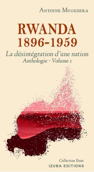 Illustration:Rwanda 1896 – 1959 : La destruction d'une nation